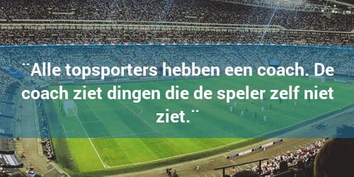 Alle topsporters hebben ook een coach